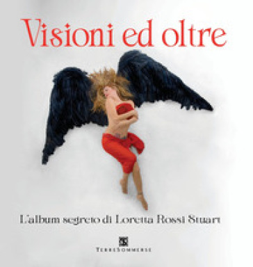 Visioni ed oltre. L'album segreto di Loretta Rossi Stuart. Con tarocchi