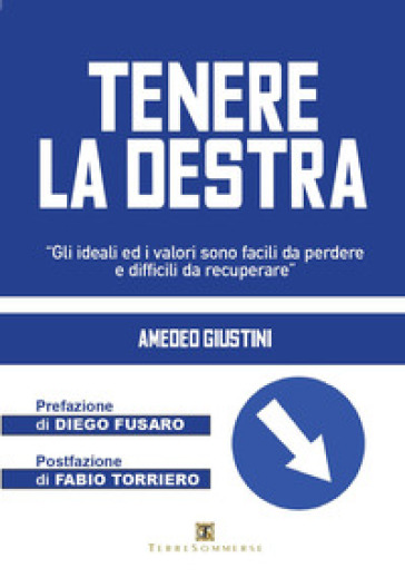 Tenere la destra. «Gli ideali ed i valori sono facili da perdere e difficili da recuperare»