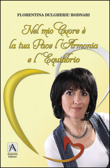 Nel mio cuore è la tua pace l'armonia e l'equilibrio