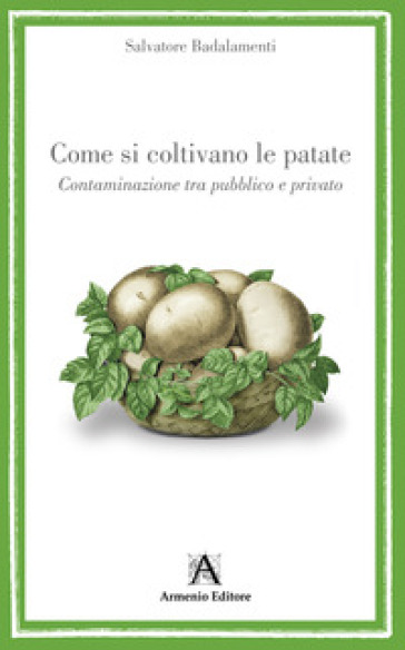 Come si coltivano le patate. Contaminazione tra pubblico e privato
