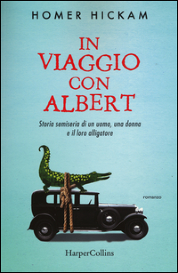 In viaggio con Albert. Storia semiseria di un uomo, una donna e il loro alligatore