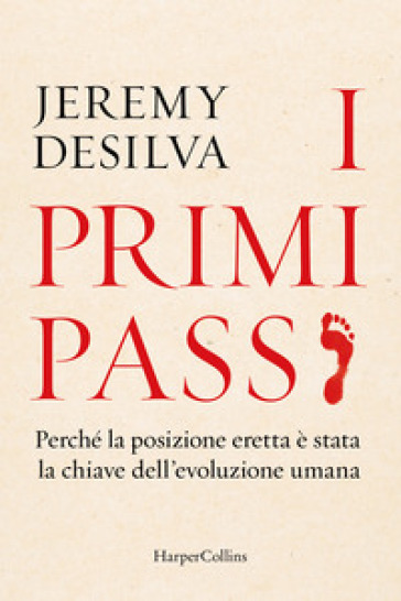 I primi passi. Perché la posizione eretta è stata la chiave dell'evoluzione umana