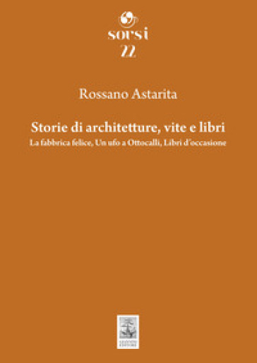 Storie di architetture, vite e libri. La fabbrica felice, Un ufo a Ottocalli, Libri d'occasione