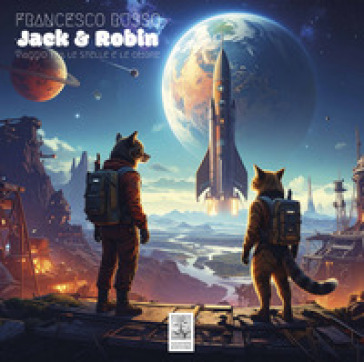 Jack & Robin. Viaggio tra le stelle e le ombre