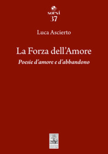 La forza dell'amore. Poesie d'amore e d'abbandono