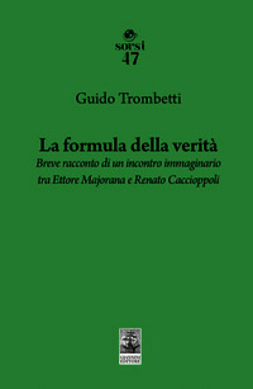 La formula della verità. Breve racconto di un incontro immaginario tra Ettore Majorana e Renato Caccioppoli
