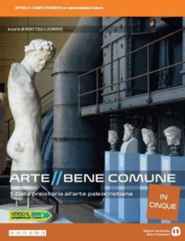 Arte bene comune. Dalla preistoria all'arte paleocristiana. Per le Scuole superiori. Con e-book. Con espansione online. Vol. 1