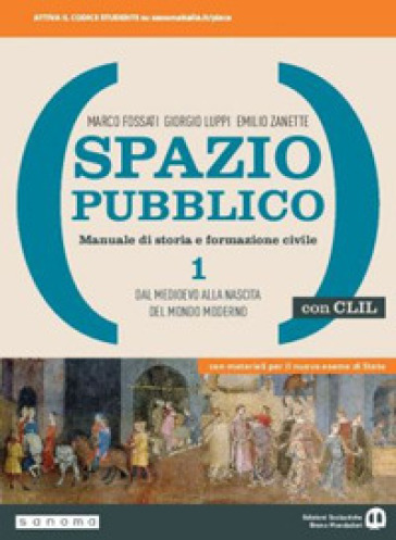 Spazio pubblico. Manuale di storia e formazione civile. Dal Medioevo alla nascita del mondo moderno. Con CLIL. Per le Scuole superiori. Con e-book. Con espansione online. Vol. 1