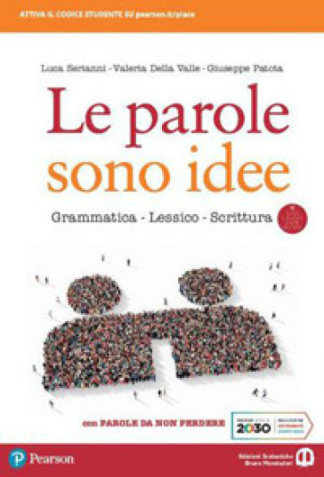 Le parole sono idee. Grammatica, lessico, scrittura. Con Parole da non perdere. Per il biennio delle Scuole superiori. Con e-book. Con espansione online