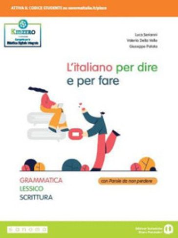 L'italiano per dire e per fare. Grammatica, lessico, scrittura. Per le Scuole superiori. Con e-book. Con espansione online