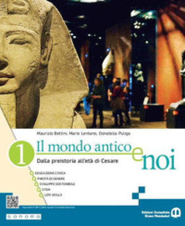 Il mondo antico e noi. Per le Scuole superiori. Con e-book. Con espansione online. Vol. 1: Dalla preistoria all'età di Cesare