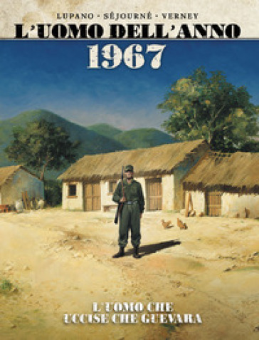 1967. L'uomo Che Uccise Che Guevara. L'uomo Dell'anno. Vol. 4