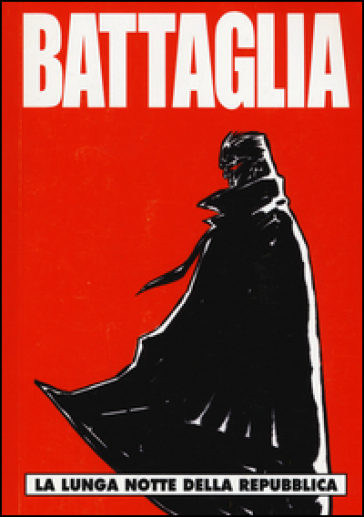 Battaglia. Vol. 2: La lunga notte della Repubblica