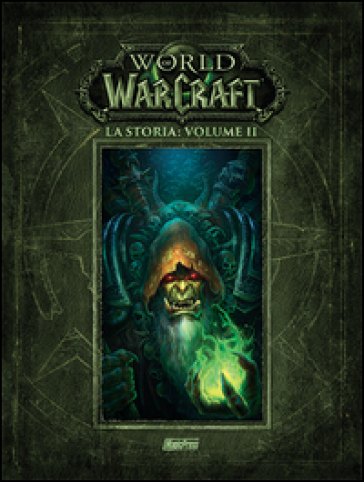 La storia. World of Warcraft. Vol. 2