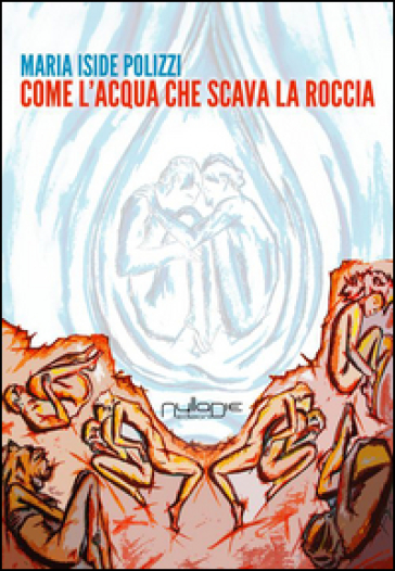 Come l'acqua che scava la roccia