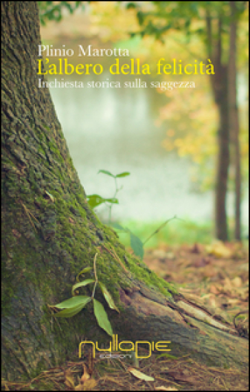L'albero Della Felicità. Inchiesta Storica Sulla Saggezza