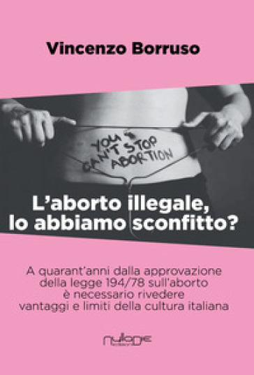 L'aborto Illegale, Lo Abbiamo Sconfitto?