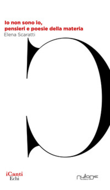 Io non sono io, pensieri e poesie della materia