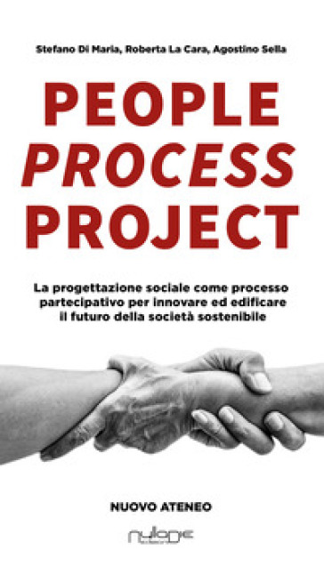 People Process Project. La Progettazione Sociale Come Processo Partecipativo Per Innovare Ed Edificare Il Futuro Della Società Sostenibile-image