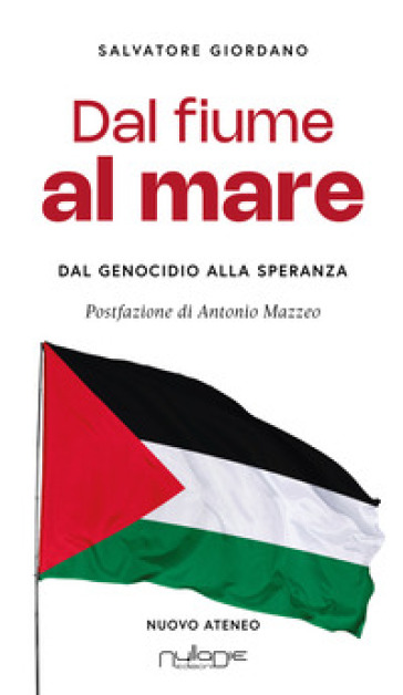 Dal fiume al mare. Dal genocidio alla speranza