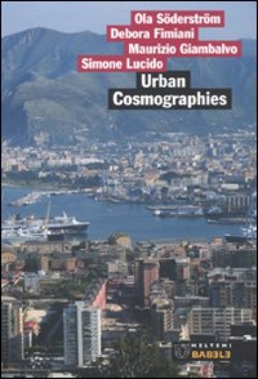Urban Cosmographies. Indagine Sul Cambiamento Urbano A Palermo