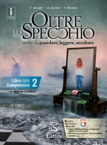 Oltre lo specchio. Storie da guardare, leggere, ascoltare. Libro delle competenze. Per le Scuole superiori. Ediz. per la scuola. Con DVD-ROM. Vol. 2