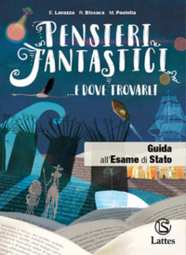 Pensieri fantastici... e dove trovarli. Guida all'esame di Stato. Per la Scuola media. Con e-book. Con espansione online