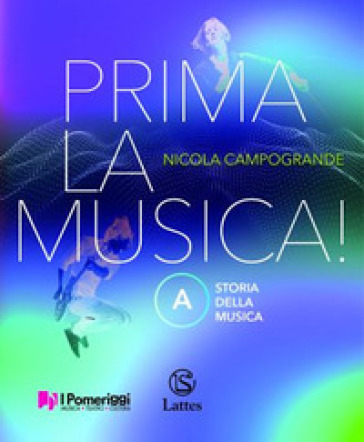 Prima la musica! Per la Scuola media. Con e-book. Con espansione online. Vol. A-B: Storia della musica-Teoria Metodo Antologia