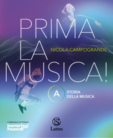 Prima la musica! Per la Scuola media. Con e-book. Con espansione online. Vol. A: Storia della musica