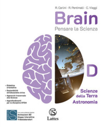 Brain. Pensare la scienza. Per la Scuola media. Ediz. per la scuola. Vol. D: Scienze della Terra - Astronomia