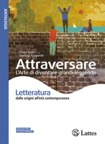 Attraversare. L'arte di diventare grandi leggendo. Letteratura. Per la Scuola media. Con e-book. Con espansione online