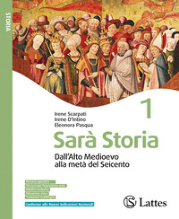 Sarà storia. Con Dalla tarda antichità all'Alto Medioevo. Per la Scuola media. Ediz. per la scuola. Vol. 1: Dall'Alto Medioevo alla metà del Seicento