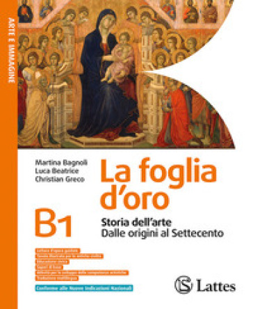 La foglia d'oro. Con Tavole (Spazion geografico). Per la Scuola media. Per la Scuola media. Con e-book. Con espansione online. Vol. B1: Storia dell'arte. Dalle origini al Settecento