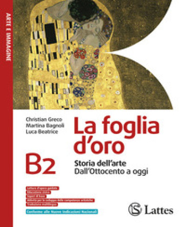 La foglia d'oro. Per la Scuola media. Ediz. per la scuola. Vol. B2: Storia dell'arte dall'Ottocento a oggi