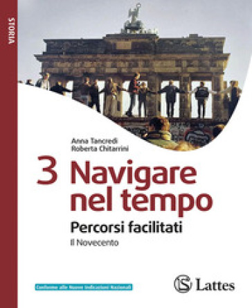 Navigare nel tempo. Percorsi facilitati. Per la Scuola media. Ediz. per la scuola. Vol. 3: Il Novecento