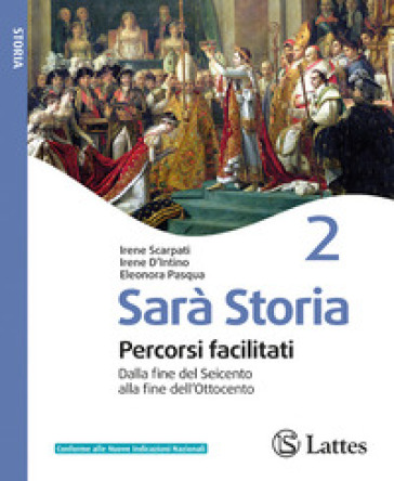 Sarà storia. Percorsi facilitati. Per la Scuola media. Ediz. per la scuola. Vol. 2: Dalla fine del Seicento alla fine dell'Ottocento