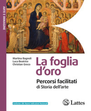 La foglia d'oro. Percorsi facilitati di storia dell'arte. Per ls Scuole superiori. Ediz. per la scuola