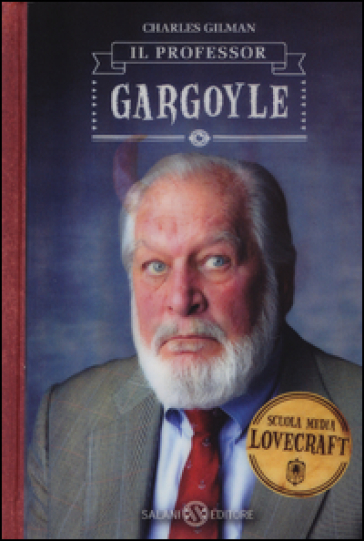 Il professor Gargoyle. Scuola media Lovecraft. Vol. 1