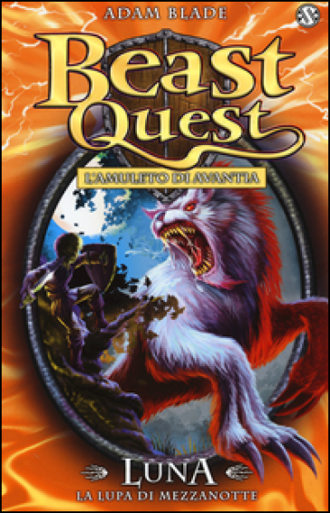 Luna. La lupa di mezzanotte. Beast Quest. Vol. 22