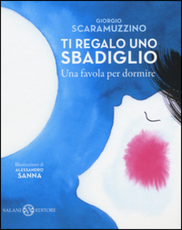Ti regalo uno sbadiglio. Una favola per dormire. Ediz. illustrata
