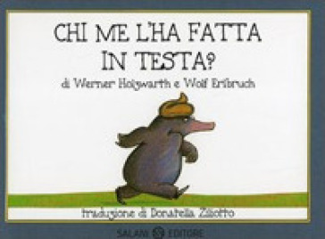 Chi me l'ha fatta in testa? Piccoli libri perfetti. Ediz. a colori