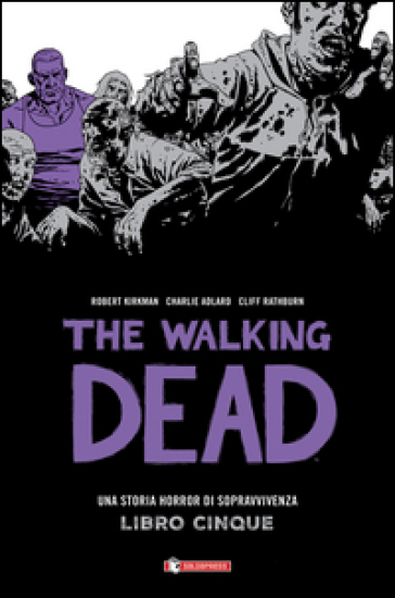 Una storia horror di sopravvivenza. The walking dead. Vol. 5
