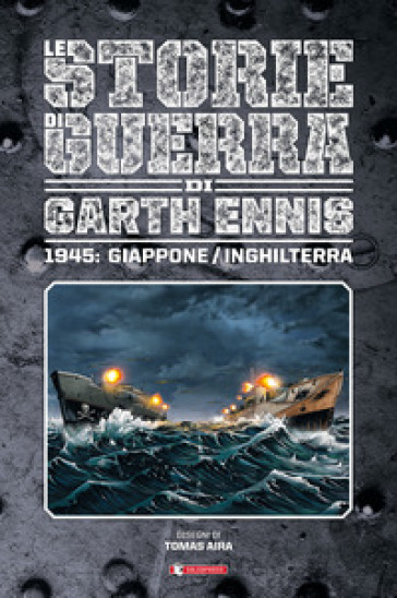 Storie Di Guerra. 1945: Giappone/Inghilterra (Vol. 6)