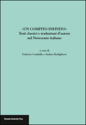 Un compito infinito». Testi classici e traduzioni d'autore nel Novecento italiano