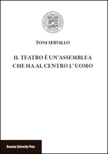 Il Teatro è Un'assemblea Che Ha Al Centro L'uomo