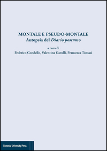 Montale e pseudo Montale. Autopsia del diario postumo