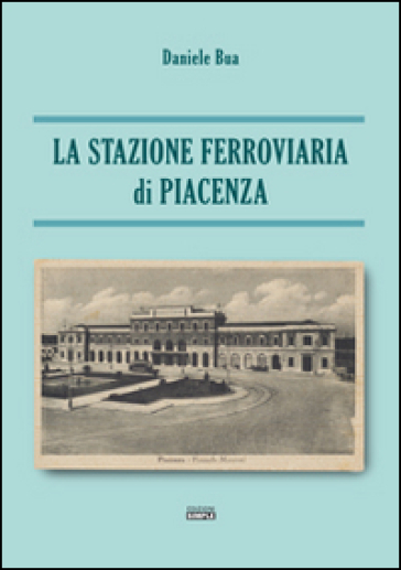 La Stazione Ferroviaria Di Piacenza