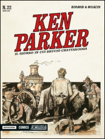 Il giorno in cui bruciò Chattanooga. Ken Parker classic. Vol. 22