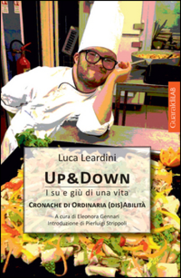 Up &amp; Down. I su e giù di una vita. Cronache di ordinaria (dis)abilità