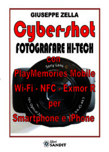 Cyber-shot. Fotografare hi-tech. Con PlayMemories Mobile Wi-Fi, NFC, Exmor R per Android e iPhone